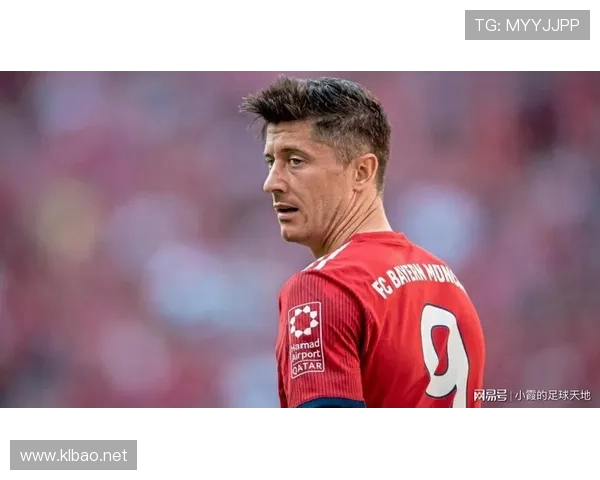 莱万关键战表现稳定性及比赛影响力解析